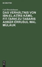 Verhaltnis Von Ibn-El-Aṯirs Kamil Fit-Tariḫ Zu Ṭabaris Aḫbar Errusul Wal Mulauk