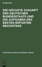Nachste Zukunft Des Deutschen Bundesstaats Und Die Aufgaben Des Ersten Erfurter Reichstags