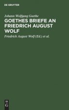 Goethes Briefe an Friedrich August Wolf