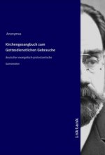 Kirchengesangbuch zum Gottesdienstlichen Gebrauche
