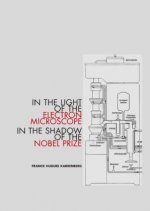 In the Light of the Electron Microscope in the Shadow of the Nobel Prize