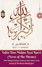 Tafsir Dan Makna Ayat Kursi (Verse of The Throne) Edisi Bilingual Bahasa Indonesia Dan Bahasa Arab Standar Version