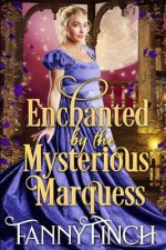 Enchanted by the Mysterious Marquess: A Clean & Sweet Regency Historical Romance