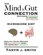 Microbiome Diet: Beginners Cookbook To Heal Your Gut: Healthy Paleo Recipes for Gut Health using the GAPS Diet program