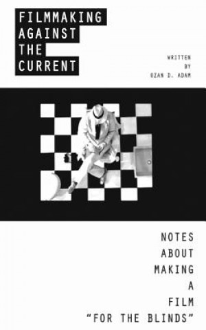 Filmmaking Against The Current - Notes About Making A Film For The Blinds: Different Size Edition (Ozan Duru Adam)()