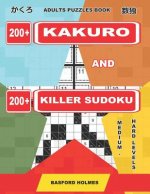 Adults Puzzles Book. 200 Kakuro and 200 Killer Sudoku. Medium - Hard Levels.: Kakuro + Sudoku Killer Logic Puzzles 8x8.