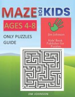 Maze for Kids Ages 4-8 - Only Puzzles No Answers Guide You Need for Having Fun on the Weekend: Contains 100 Mazes of Full Page Size 8.5x11 Inches