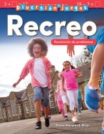Diversión Y Juegos: Recreo: Resolución de Problemas (Fun and Games: Recess: Problem Solving)