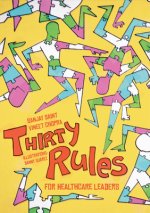 Thirty Rules for Healthcare Leaders: Illustrated by Danny Suárez