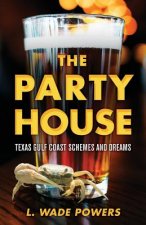 The Party House: Texas Gulf Coast Schemes and Dreams