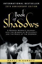 Book of Shadows: A Modern Woman's Journey into the Wisdom of Witchcraft and the Magic of the Goddess