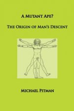 Mutant Ape? The Origin of Man's Descent