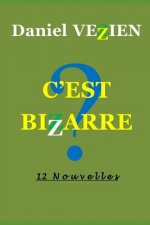 C'Est Bizarre: 12 Nouvelles