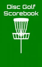 Disc Golf Scorebook: Disc Golf Scorebook (Green)