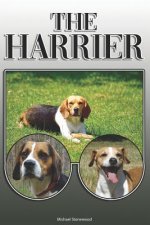 The Harrier: A Complete and Comprehensive Owners Guide To: Buying, Owning, Health, Grooming, Training, Obedience, Understanding and