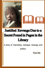 Justified Revenge Due to a Secret Found in Pages in the Library: A story of friendship, betrayal, revenge and justice