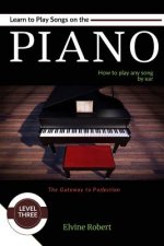 Learn to Play Songs on the Piano: How to play any song by ear