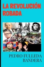 La Revolución Robada