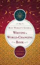 Busy Woman's Guide to Writing a World-Changing Book