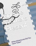 Gnome Workers Present: What Adventures Did You Have Today?
