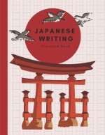 Japanese Writing: Practice Book, Genkouyoushi Paper, Kanji, Kana, Hiragana, Katakana Workbook