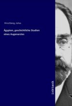Agypten, geschichtliche Studien eines Augenarztes