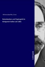 Notenbanken und Papiergeld im Konigreich Italien seit 1861