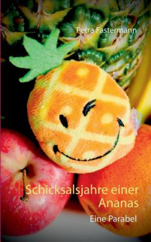 Schicksalsjahre einer Ananas