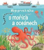 Moje první knížka o mořích a oceánech