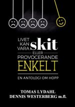 Livet kan vara skit eller provocerande enkelt.