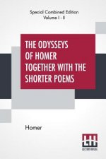 Odysseys Of Homer Together With The Shorter Poems (Complete)
