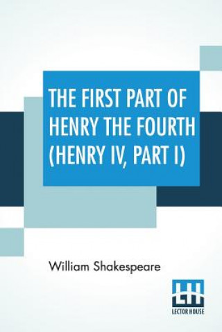 First Part Of Henry The Fourth (Henry IV, Part I)
