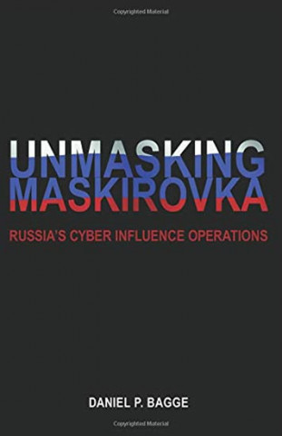 Unmasking Maskirovka: Russia's Cyber Influence Operations