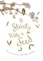 It Starts With A Seed