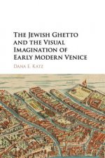 Jewish Ghetto and the Visual Imagination of Early Modern Venice