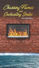 Charring Flames and Enchanting Smiles