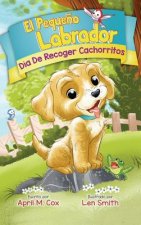 Dia De Recoger Cachorritos (El Piquino Labrador n Degrees 1)