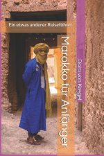 Marokko Für Anfänger: Ein Etwas Anderer Reiseführer