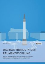 Digitale Trends in der Raumentwicklung. Welche Auswirkungen hat die Digitalisierung auf die raumliche Entwicklung von Darmstadt?