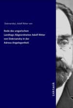 Rede des ungarischen Landtags-Abgeordneten Adolf Ritter von Dobrzansky in der Adress-Angelegenheit