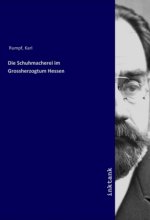 Die Schuhmacherei im Grossherzogtum Hessen