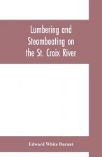 Lumbering and steamboating on the St. Croix River