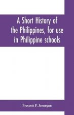 short history of the Philippines, for use in Philippine schools