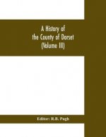 History of the County of Dorset (Volume III)