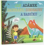 Jak Adámek zachránil dinosaury a babičku