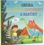 Jak Ondra zachránil dinosaury a babičku