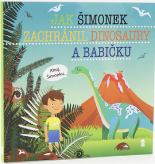 Jak Šimonek zachránil dinosaury a babičku