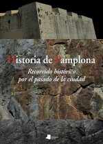 HISTORIA DE PAMPLONA: UN RECORRIDO HISTÓRICO POR EL PASADO DE LA CIUDAD