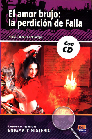 El amor brujo: la perdicion de Falla : Spanish Easy Reader level A2-B1 with CD
