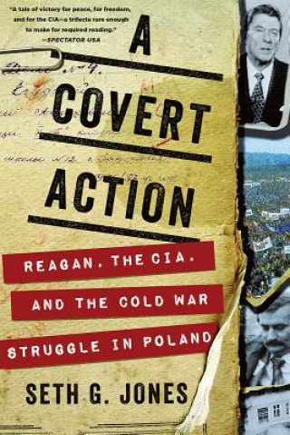 Covert Action - Reagan, the CIA, and the Cold War Struggle in Poland